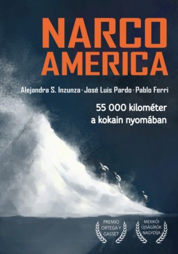 Narcoamerica - 55 000 kilométer a kokain nyomában (Alejandra S. Inzunza)