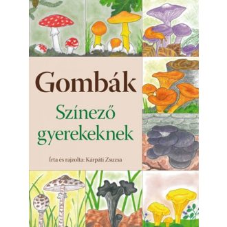 Gombák - Színező gyerekeknek (Kárpáti Zsuzsa)