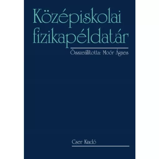 Középiskolai fizikapéldatár (Moór Ágnes)