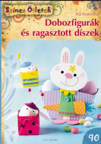 Dobozfigurák és ragasztott díszek - Pia Pedevilla