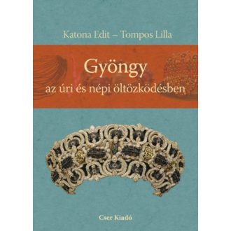Gyöngy az úri és népi öltözködésben (Katona Edit)
