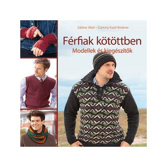 Férfiak kötöttben /Modellek és kiegészítők (Sabine Abel)