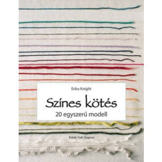 Színes kötés /20 egyszerű modell (Erika Knight)