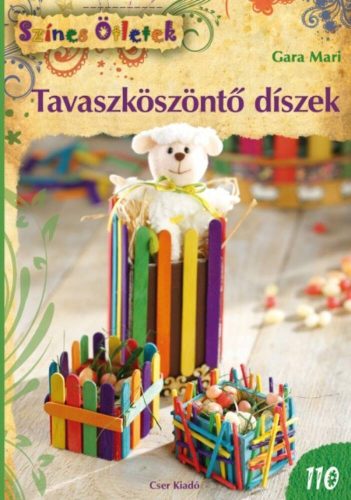 Tavaszköszöntő díszek /Színes ötletek 110. (Gara Mari)