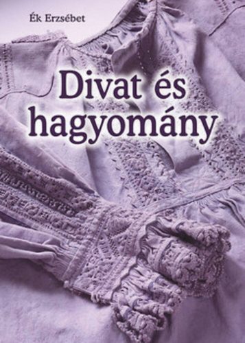 Divat és hagyomány (Ék Erzsébet)