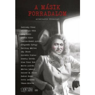 A másik forradalom /Alternatív ötvenhat (Válogatás)