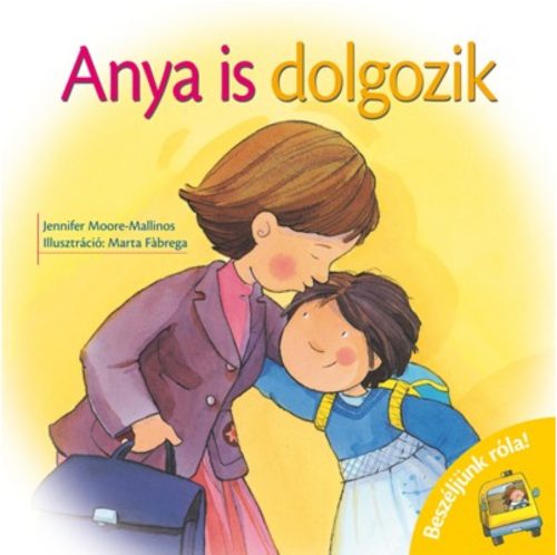 Anya is dolgozik /Beszéljünk róla! (Jennifer Moore-Mallinos)