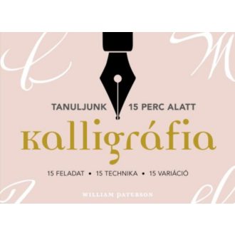   Kalligráfia - 15 feladat, 15 technika, 15 variáció (William Peterson)