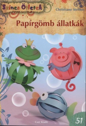 Papírgömb állatkák /Színes ötletek 51. (2. kiadás) (Christiane Steffan)