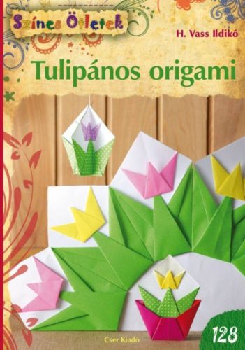 Tulipános origami /Színes ötletek 128. (H. Vass Ildikó)