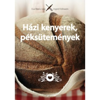 Házi kenyerek, péksütemények (Eva Maria Lipp)