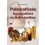 Pálinkafőzés - Ágyas pálinka és likőr készítése (javított kiadás) (Dr. Panyik Gáborné)