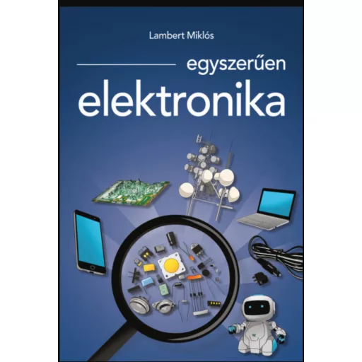 Egyszerűen elektronika - Lambert Miklós