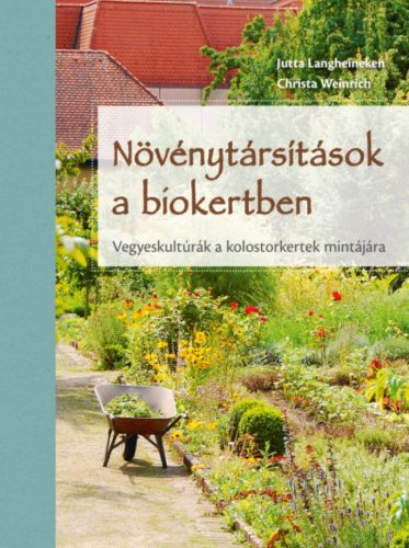 Növénytársítások a biokertben - Jutta Langheineken - Christa Weinrich