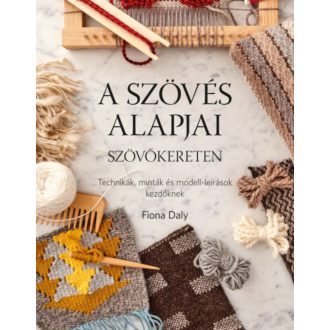 A szövés alapjai szövőkereten - Fiona Daly