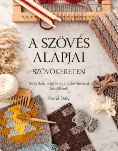 A szövés alapjai szövőkereten - Fiona Daly