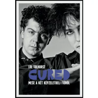 Cured - Mese a két képzeletbeli fiúról - Lol Tolhurst