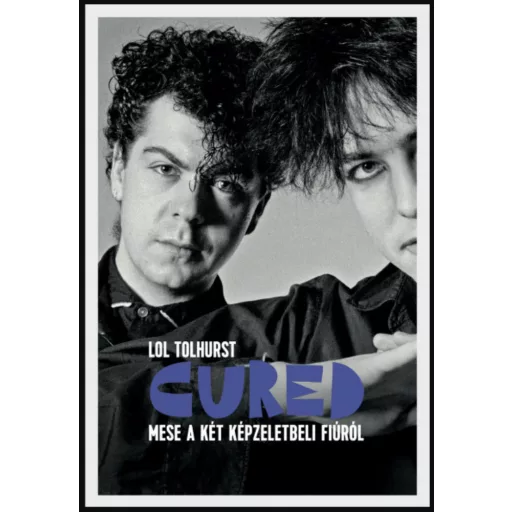 Cured - Mese a két képzeletbeli fiúról - Lol Tolhurst