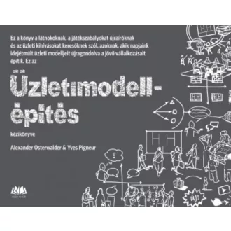   Üzletimodell-építés kézikönyve - Alexander Osterwalder - Yves Pigneur