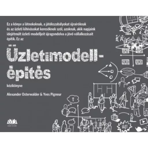 Üzletimodell-építés kézikönyve - Alexander Osterwalder - Yves Pigneur