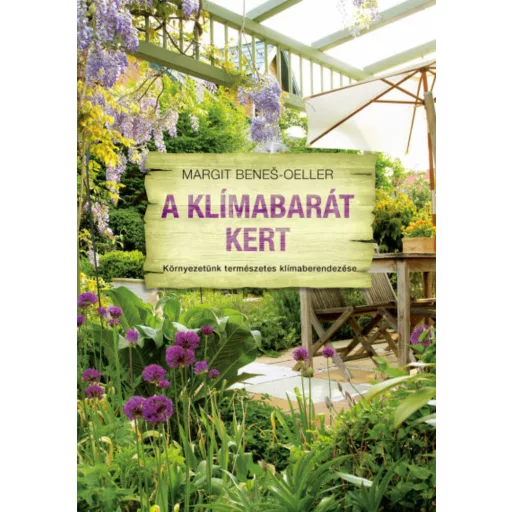 A klímabarát kert - Margit Benea-Oeller