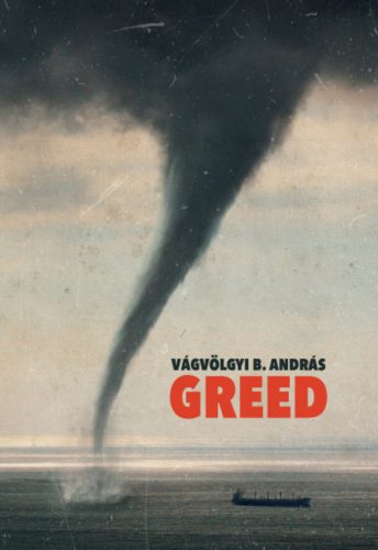 Greed - A mohóság fojtogató súlya - Vágvölgyi B. András