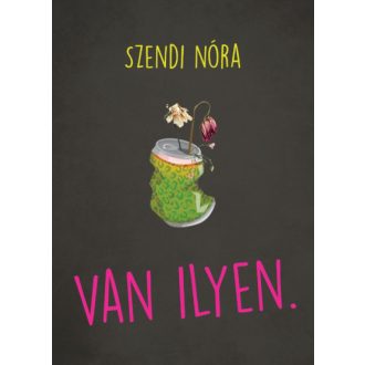 Van ilyen - Szendi Nóra