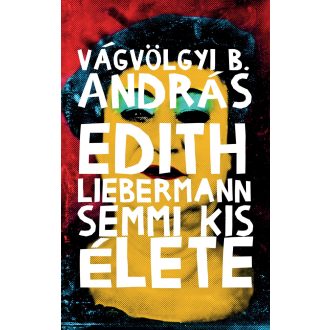 Edith Liebermann semmi kis élete - Vágvölgyi B. András