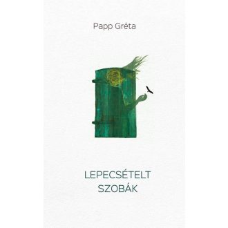 Lepecsételt szobák - Papp Gréta