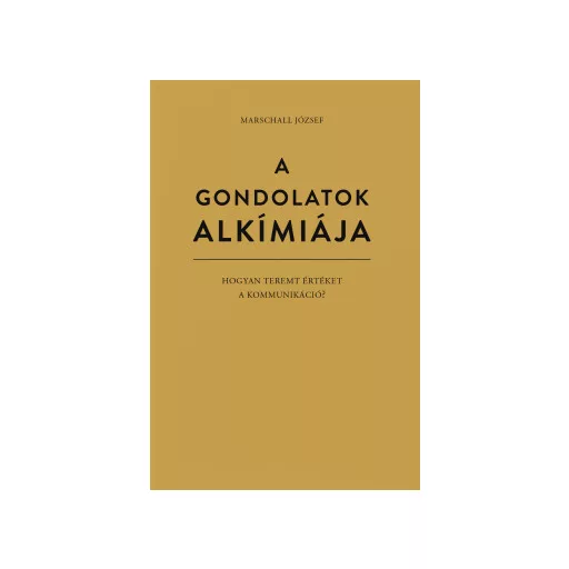 A gondolatok alkímiája - Marschall József