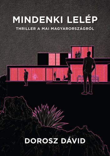 Mindenki lelép - Thriller a mai Magyarországról - Dorosz Dávid