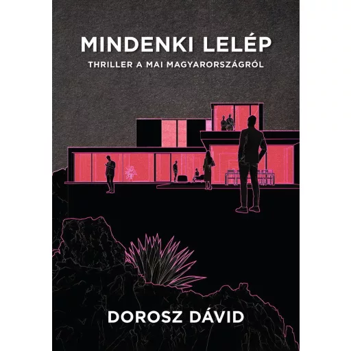 Mindenki lelép - Thriller a mai Magyarországról - Dorosz Dávid