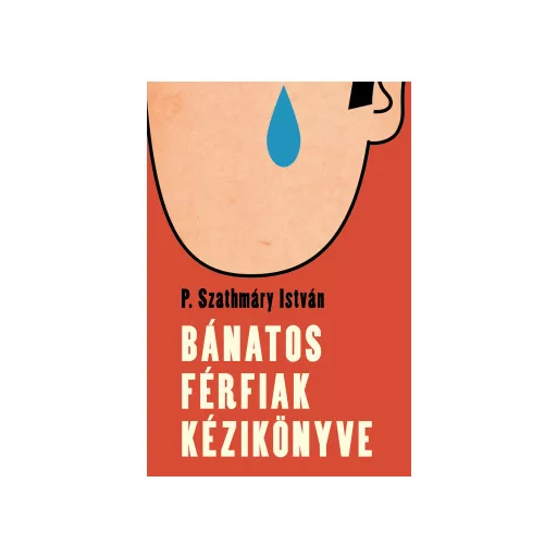 Bánatos férfiak kézikönyve - P. Szathmáry István