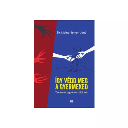 Így védd meg a gyermekedet - Dr. Molnár István Jenő