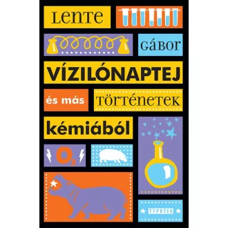   Vízilónaptej és más történetek kémiából - Lente Gábor