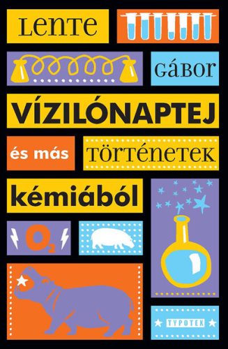 Vízilónaptej és más történetek kémiából - Lente Gábor
