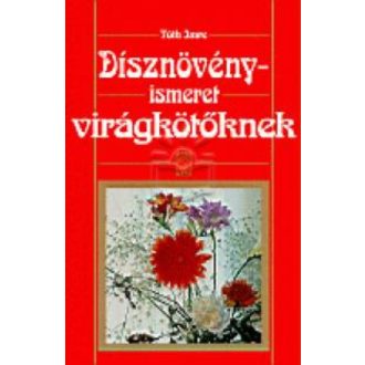 Dísznövényismeret virágkötőknek /Puha (Tóth Imre)