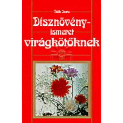 Dísznövényismeret virágkötőknek /Puha (Tóth Imre)