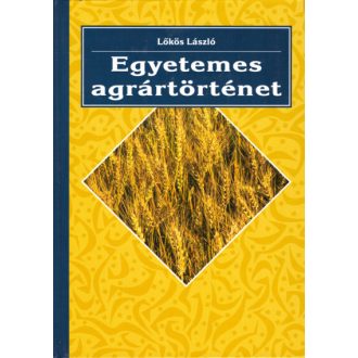 Egyetemes agrártörténet - Lőkös László