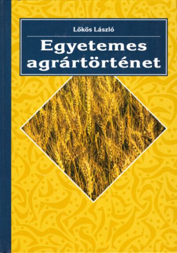 Egyetemes agrártörténet - Lőkös László