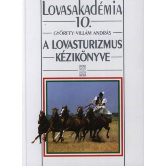 A lovasturizmus kézikönyve /Lovasakadémia 10. (Villám András)