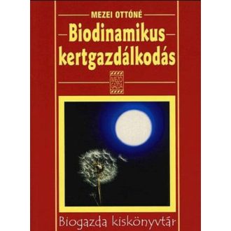   Biodinamikus kertgazdálkodás - Biogazda kiskönyvtár - Mezei Ottóné