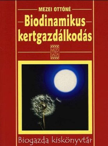 Biodinamikus kertgazdálkodás  - biogazda kiskönyvtár - Mezei Ottóné