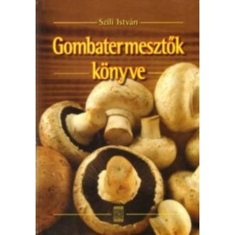 Gombatermesztők könyve (szili istván)