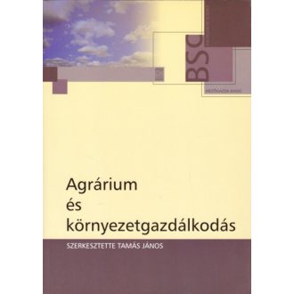 Agrárium és környezetgazdálkodás - Tamás János szerk.