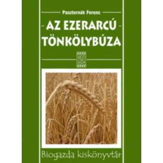 Az ezerarcú tönkölybúza /Biogazda kiskönyvtár (Paszternák Ferenc)