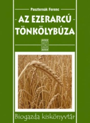 Az ezerarcú tönkölybúza /Biogazda kiskönyvtár (Paszternák Ferenc)