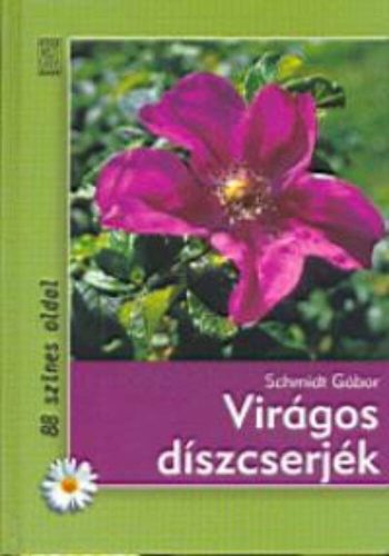 Virágos díszcserjék /88 színes oldal (Schmidt Gábor)
