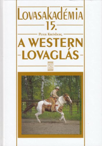 A western lovaglás /Lovasakadémia 15. (Peter Kreinberg)
