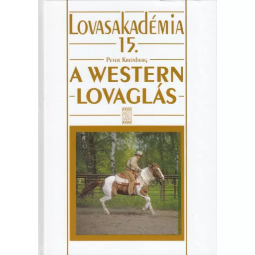 A western lovaglás /Lovasakadémia 15. (Peter Kreinberg)